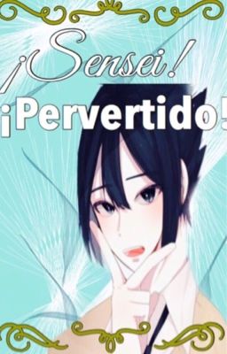 ¡S..sensei Pervertido!(KakaSasu)