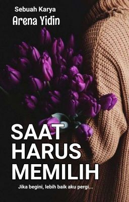 Saat Harus Memilih [ TERBIT ]