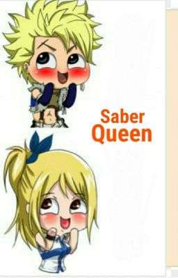 Saber Queen ( Sting X Lucy ) [COMPLETED]