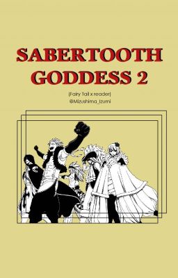 Sabertooth Goddess 2 (Fairy Tail x Reader)