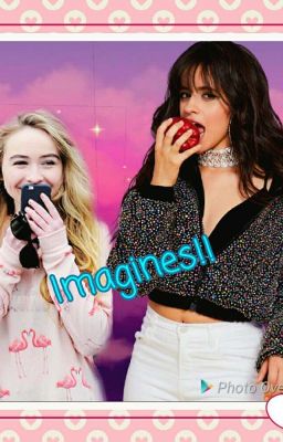 Sabrina Carpenter/ Camila Cabello Imagines