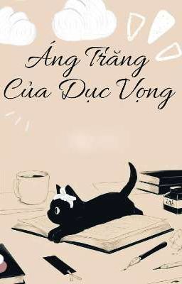 [ Sắc - Cao H ] Áng Trăng Của Dục Vọng 