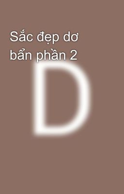 Sắc đẹp dơ bẩn phần 2