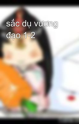 sắc dụ vương đạo 1-2