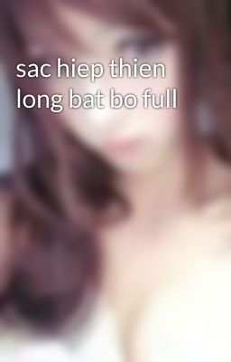 sac hiep thien long bat bo full