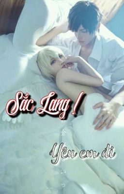 Sắc Lang ! Yêu em đi - Kat [FULL Đam 18+] 