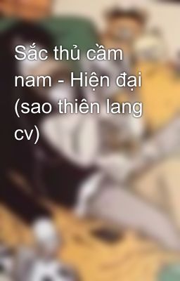 Sắc thủ cầm nam - Hiện đại (sao thiên lang cv)