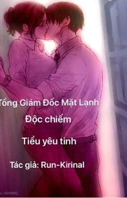 [Sắc]Tổng Giám Đốc Mặt Lạnh Độc Chiếm Tiểu Yêu Tinh.