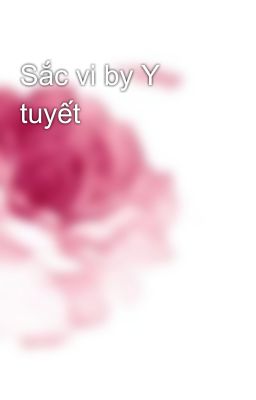 Sắc vi by Y tuyết