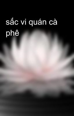 sắc vi quán cà phê