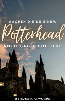 Sachen die du einem Potterhead nicht sagen solltest