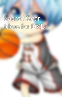 Sacred Gear ideas for DXD