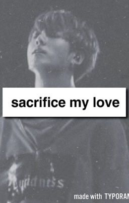 Sacrifice my love... (bts jungkook ff)