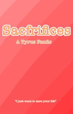 Sacrifices (A Tyrus Fanfic)