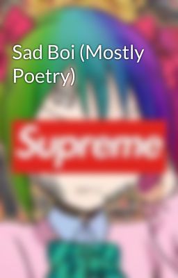 Sad Boi (Mostly Poetry)