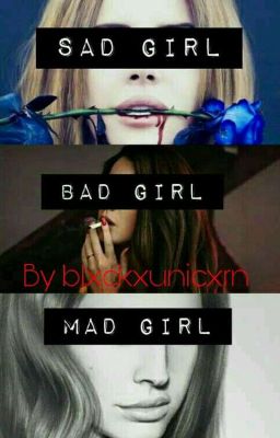 Sad Girl. Bad Girl. Mad Girl.