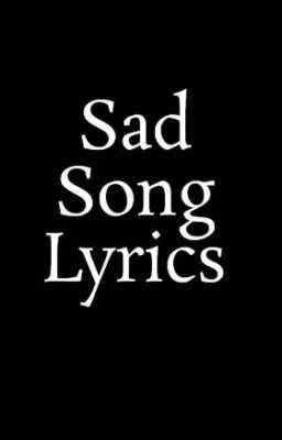 Sad Song Lyrics