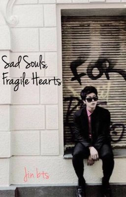 Sad Souls, Fragile Hearts (Jin BTS)