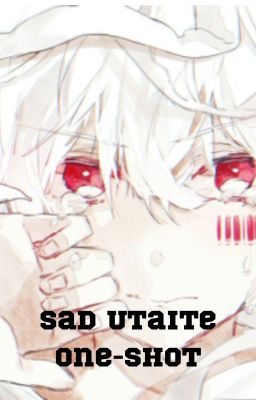 Sad Utaite one-shots