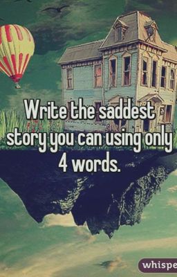 Saddest 4 Word Stories