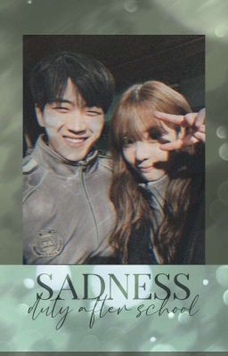 sadness ✔ | Duty After School 