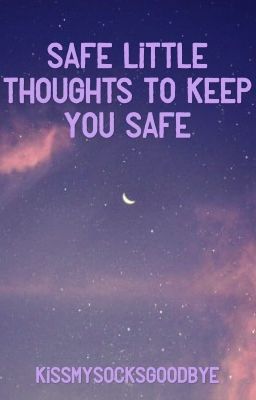 Safe little thoughts to keep you safe