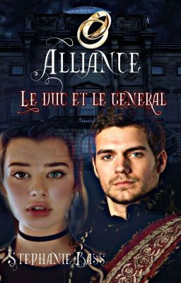 Saga Alliance: Tome  1 -Le Duc et le Général (Terminée)