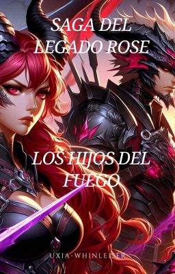 Saga del Legado Rose. Los hijos del fuego