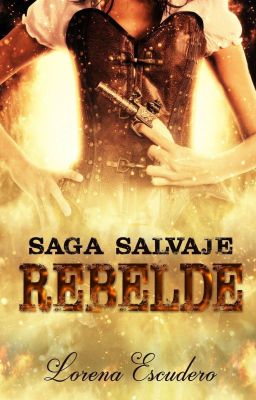 SAGA SALVAJE PARTE I: REBELDE