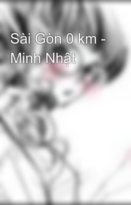 Sài Gòn 0 km - Minh Nhật