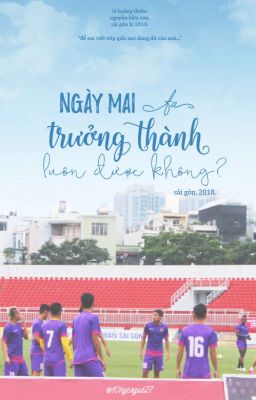 [Sài Gòn FC] Ngày mai ta trưởng thành luôn được không?