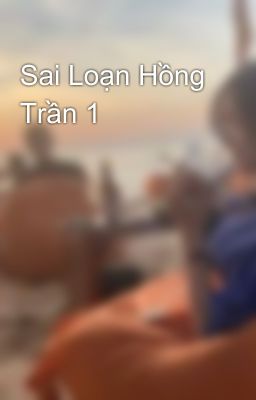 Sai Loạn Hồng Trần 1