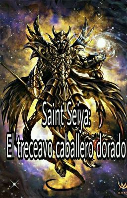 Saint Seiya: el treceavo caballero dorado.