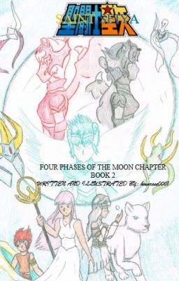 Saint Seiya: Four Phases of the Moon Chapter ~ Book 2 {PAUSED}