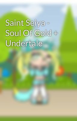 Saint Seiya - Soul Of Gold + Undertale