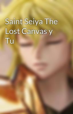 Saint Seiya The Lost Canvas y Tu