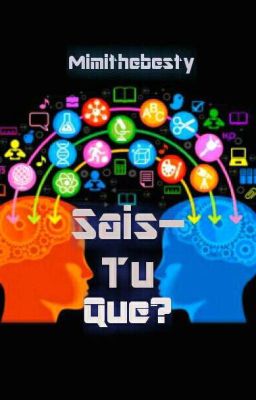 ~ Sais-Tu Que? ~