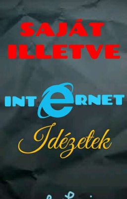 Saját/Internetről szedett Idézetek