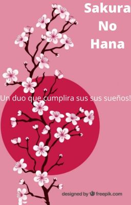 Sakura No Hana Un duo que Cumplira sus sueños!