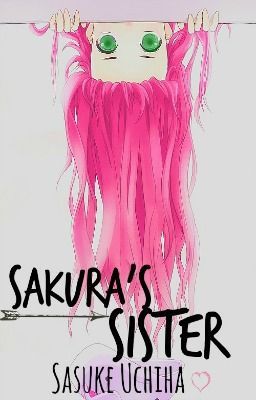 Sakura's Sister (Sasuke Uchiha)