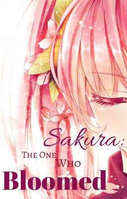 Sakura || The One Who Bloomed