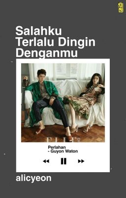 Salahku Terlalu Dingin Denganmu ||SELESAI||