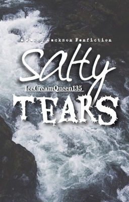 Salty Tears ⁑ A Percy Jackson Fanfiction