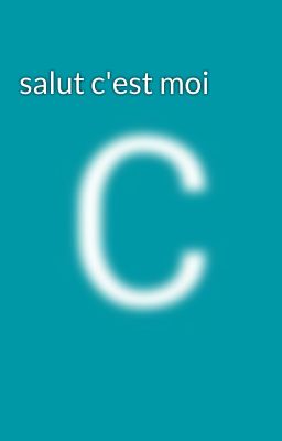 salut c'est moi 