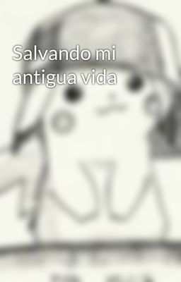 Salvando mi antigua vida