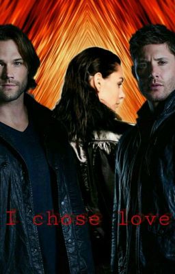 Sam e Dean •I chose love•