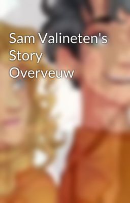 Sam Valineten's Story Overveuw