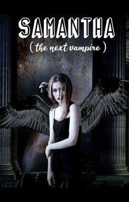 SAMANTHA ( The Next Vampire)