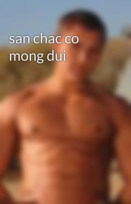 san chac co mong dui