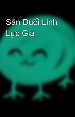 Săn Đuổi Linh Lực Gia